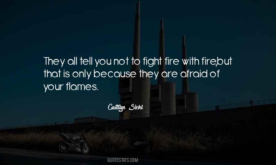 Fight Fire With Quotes #1680540