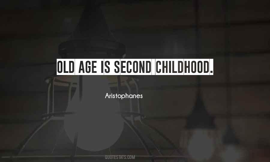 Old Age Is Second Childhood Quotes #438805