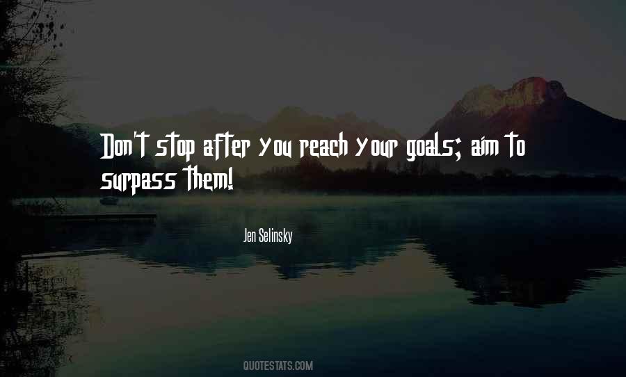 To Reach Your Goals Quotes #63603