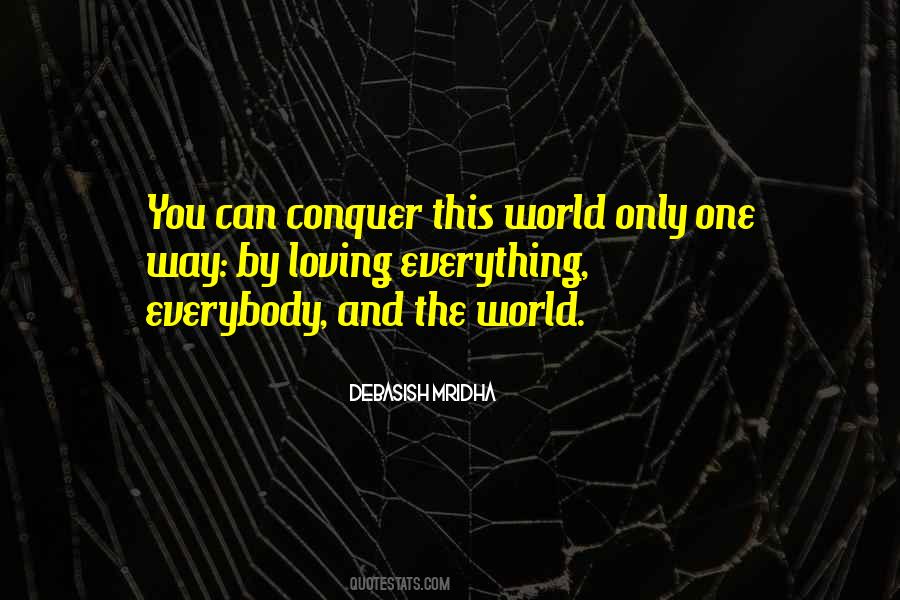 You Can Conquer The World Quotes #383645