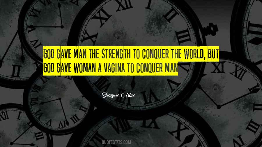 You Can Conquer The World Quotes #525659