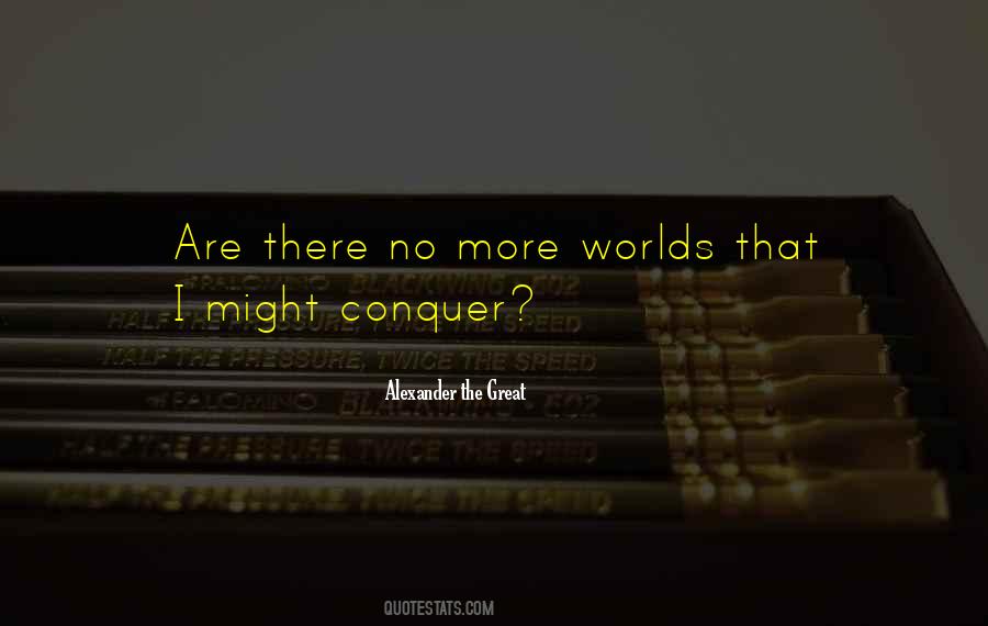 You Can Conquer The World Quotes #578531