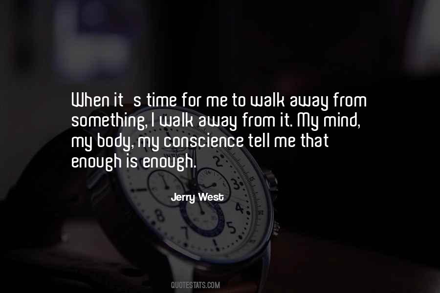 Time For Me To Walk Away Quotes #1185969