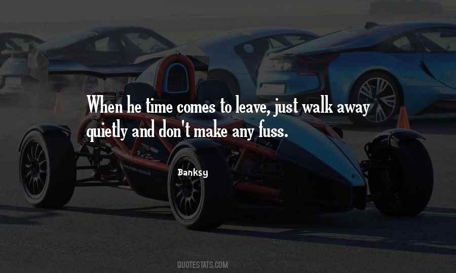 Time For Me To Walk Away Quotes #820663