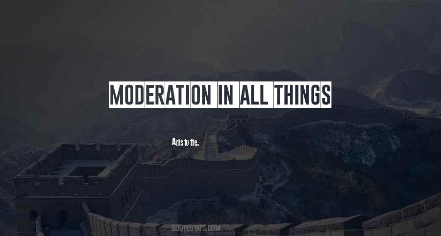 Things In Moderation Quotes #439561