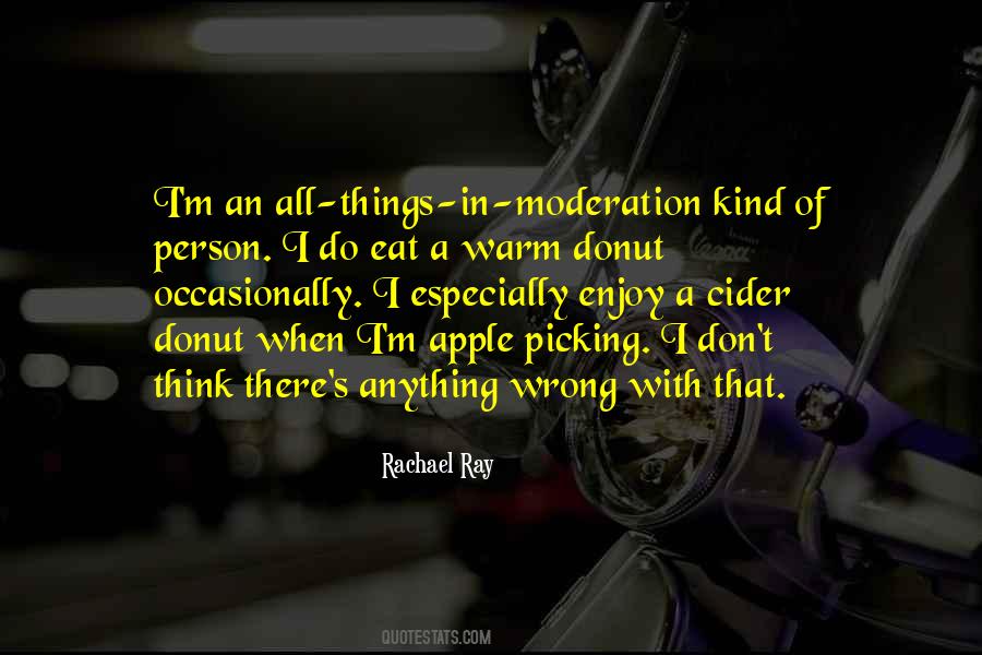 Things In Moderation Quotes #497356