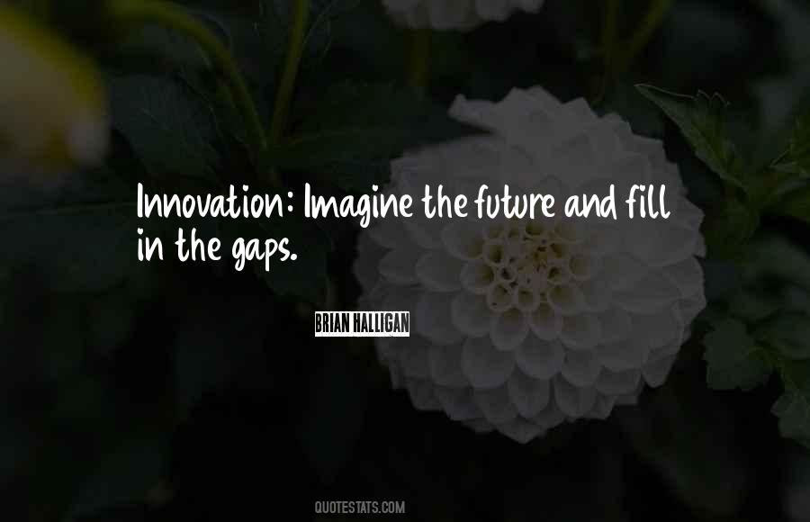 Quotes About Future Innovation #1313351