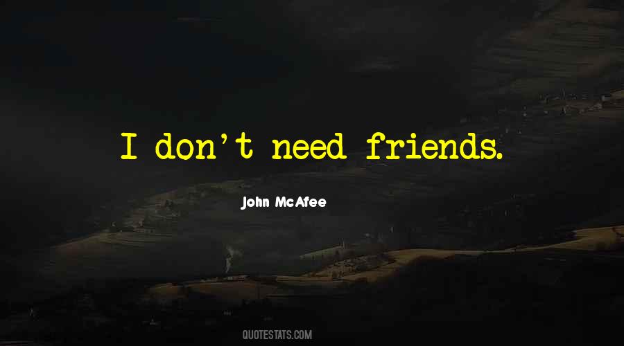 Need Friends Quotes #276917