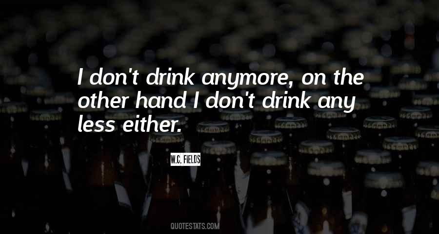 Not Drinking Anymore Quotes #1261033