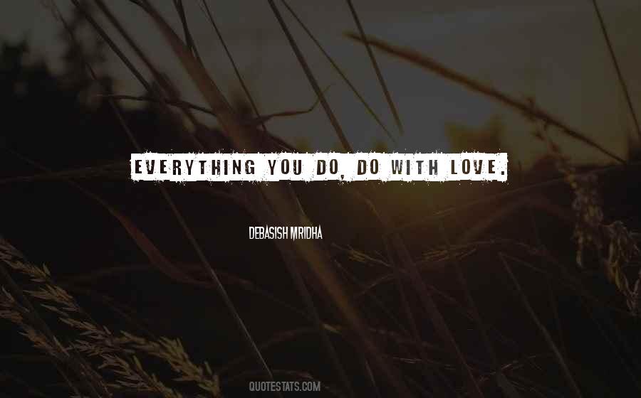 Everything With Love Quotes #139263