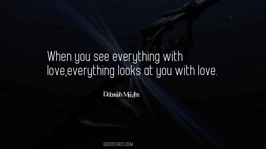 Everything With Love Quotes #73987