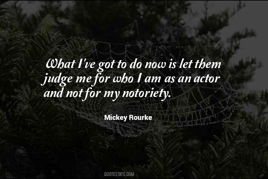 Judge Me For Who I Am Quotes #387812