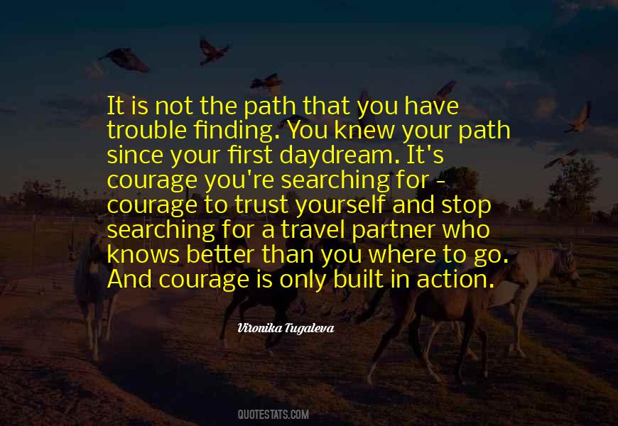 Finding The Courage Quotes #710619