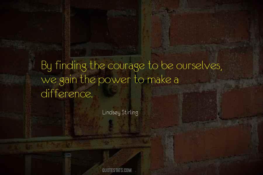 Finding The Courage Quotes #732559