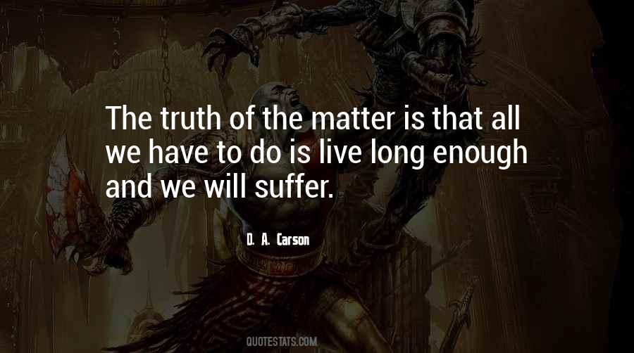 To Live Is To Suffer Quotes #1751732