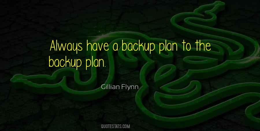 Always Have A Backup Plan Quotes #394855