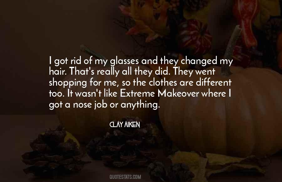 They Changed Me Quotes #1349116