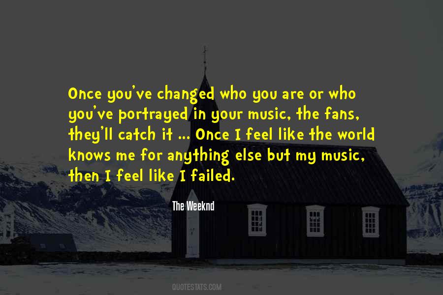 They Changed Me Quotes #1405019