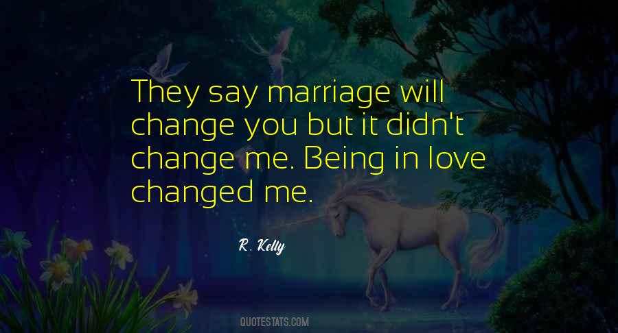 They Changed Me Quotes #1629947