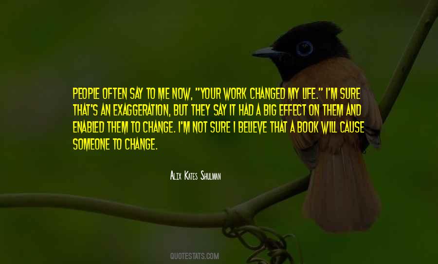 They Changed Me Quotes #666751