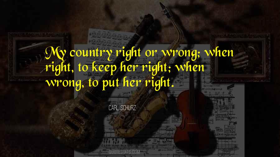 My Country Right Or Wrong Quotes #144639