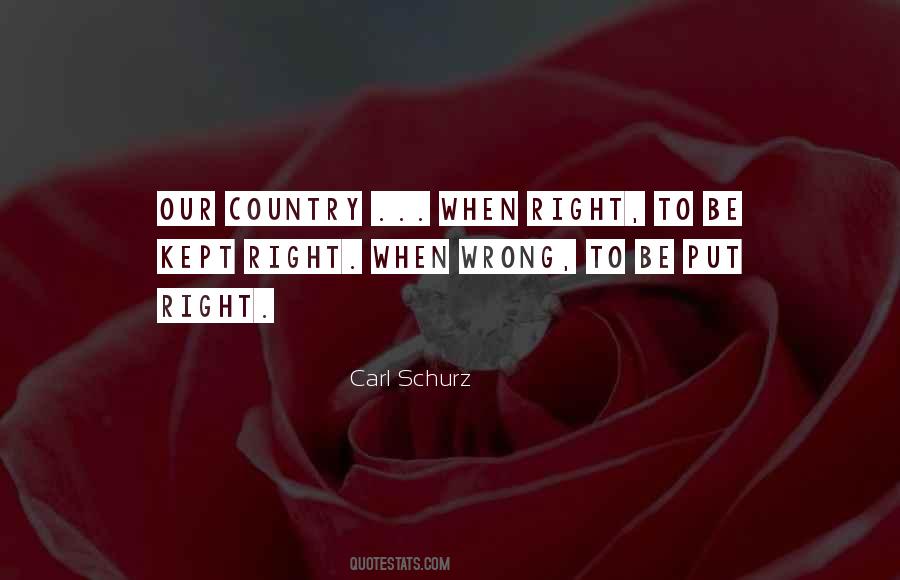 My Country Right Or Wrong Quotes #15426