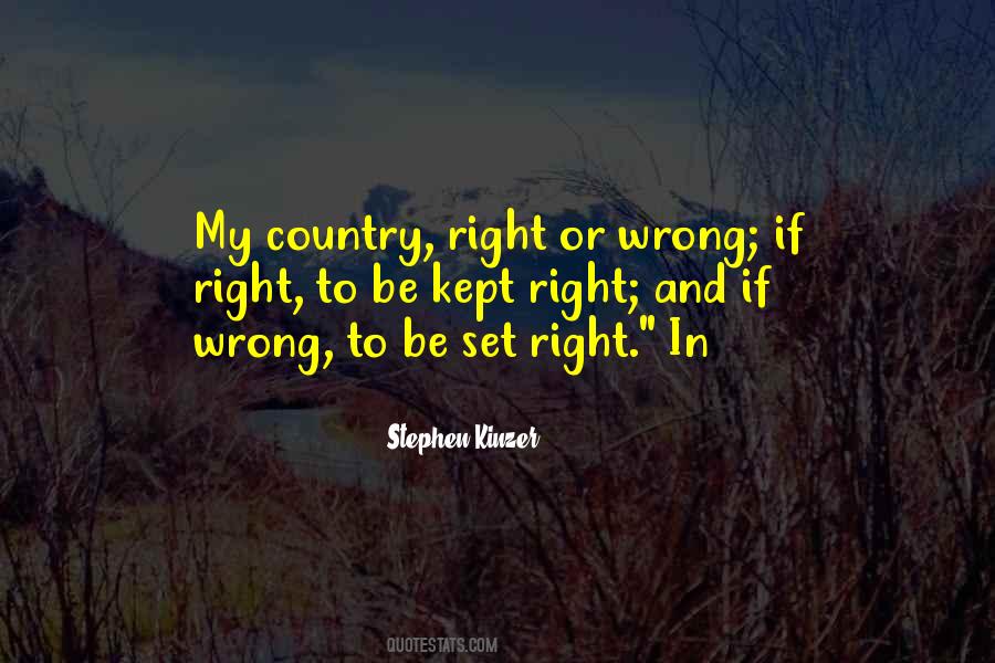 My Country Right Or Wrong Quotes #238797
