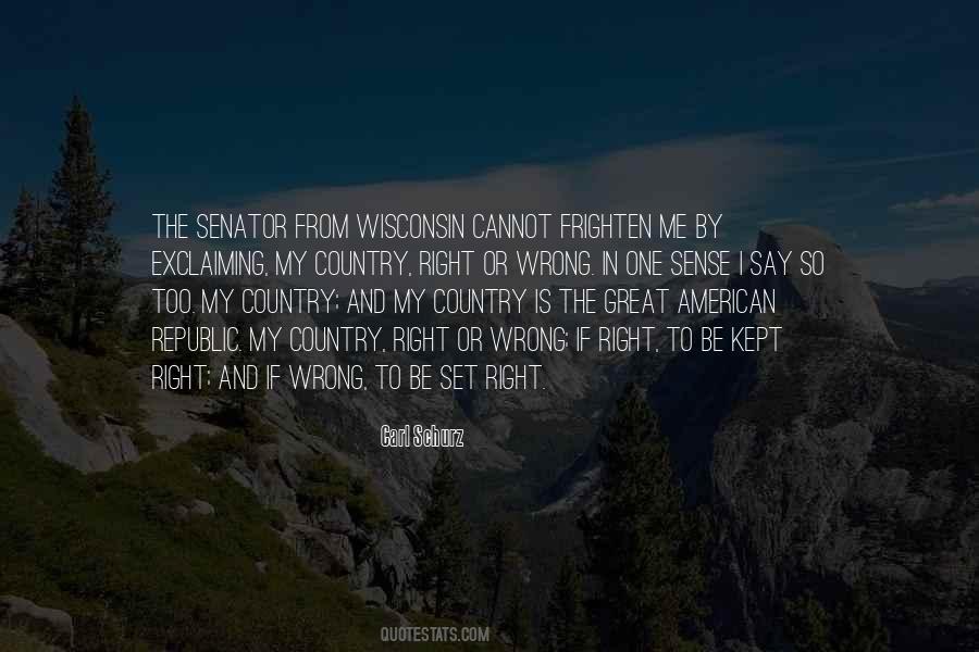 My Country Right Or Wrong Quotes #498154