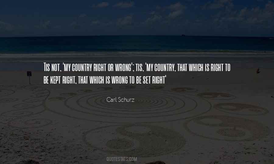 My Country Right Or Wrong Quotes #579844