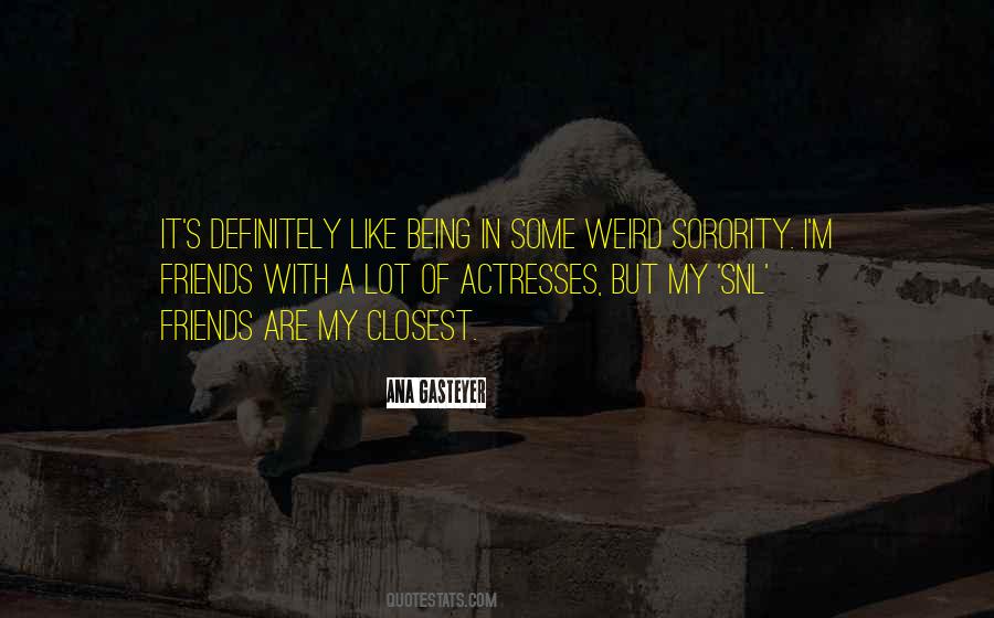 Being With My Friends Quotes #1478110