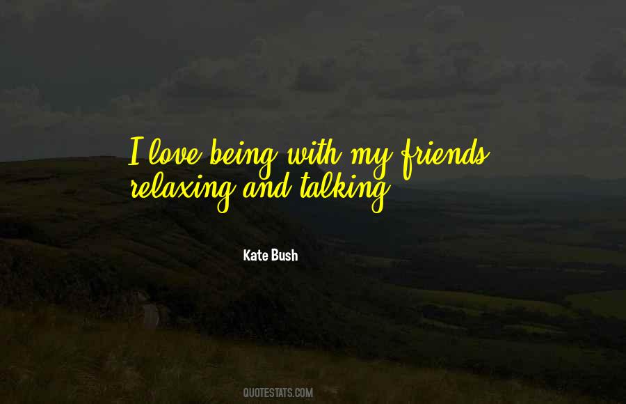 Being With My Friends Quotes #1735120