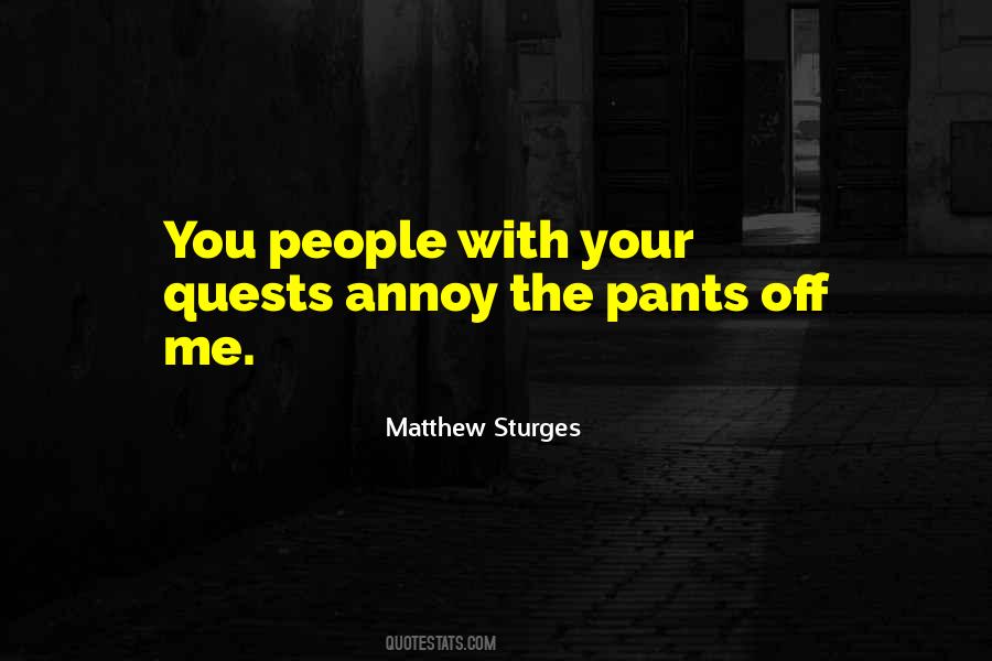 People Annoy Me Quotes #1095232