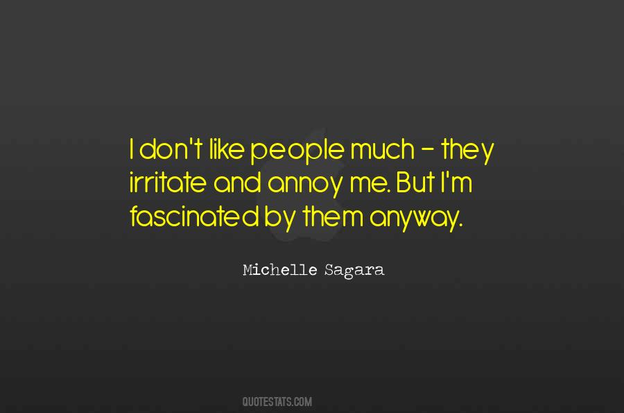 People Annoy Me Quotes #1391886