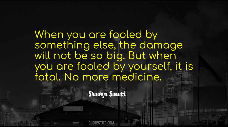 When You Are Fooled Quotes #1300436