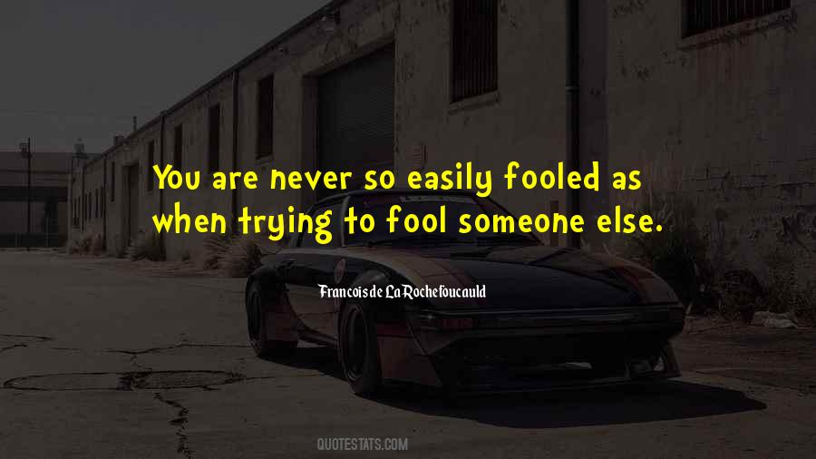 When You Are Fooled Quotes #459150