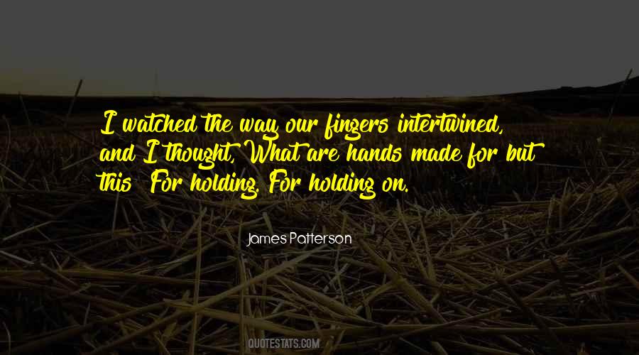 Fingers Intertwined Quotes #1418910
