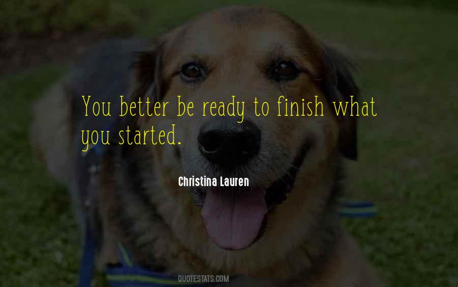 Finish What You've Started Quotes #78994