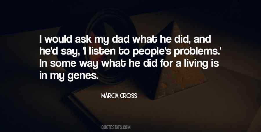 Listen To Your Dad Quotes #1652834