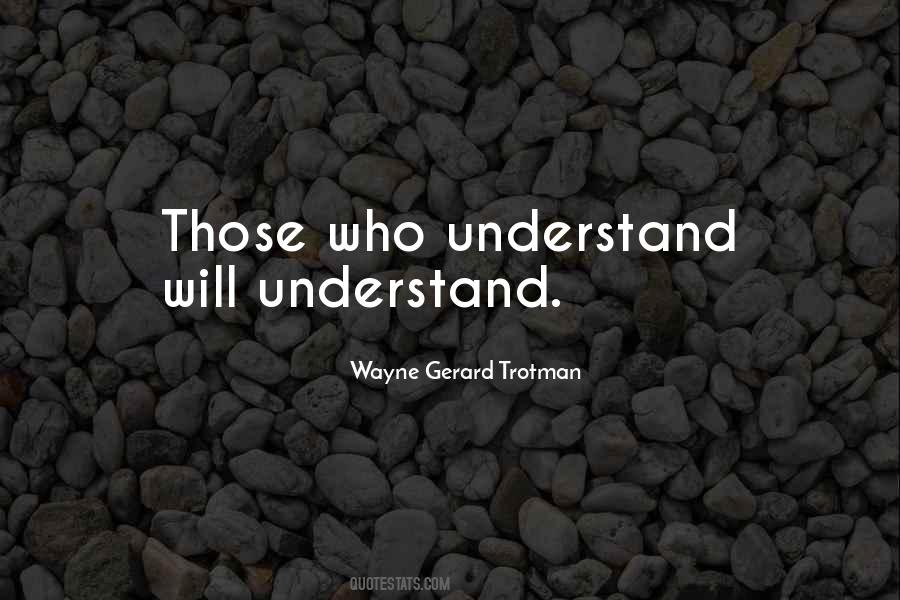 Those Who Understand Quotes #1004656