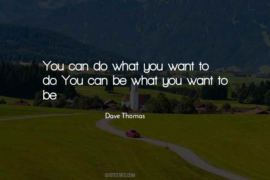 You Can Be What You Want To Be Quotes #1159578