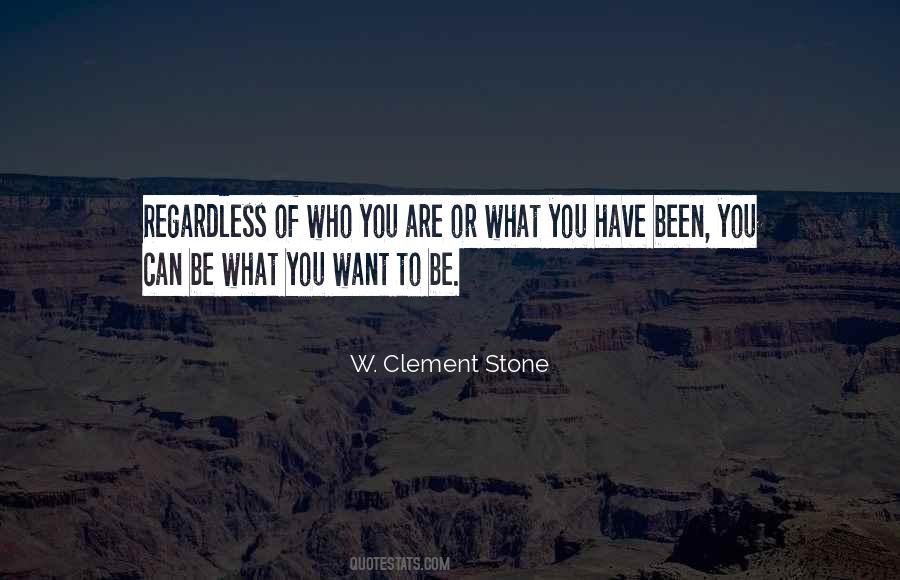 You Can Be What You Want To Be Quotes #1788994