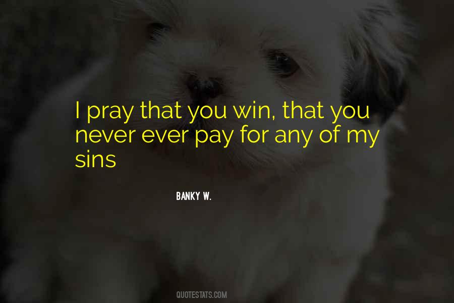 Pay For Your Sins Quotes #1627599