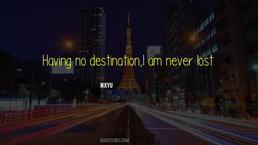 Quotes About Having No Destination #1707518