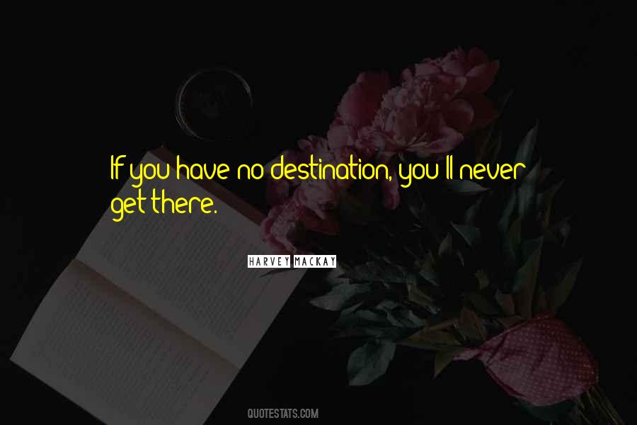 Quotes About Having No Destination #48548