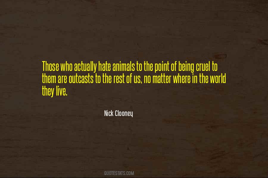 Cruel To Animals Quotes #1590659