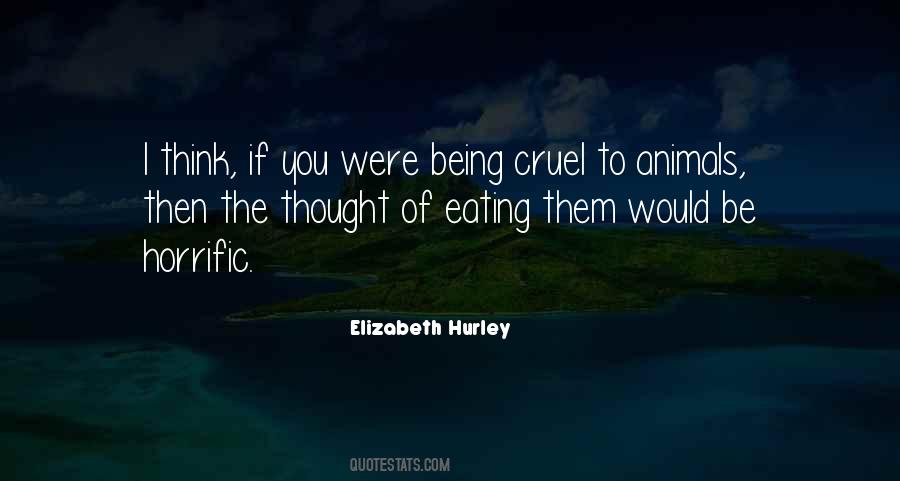 Cruel To Animals Quotes #1664408