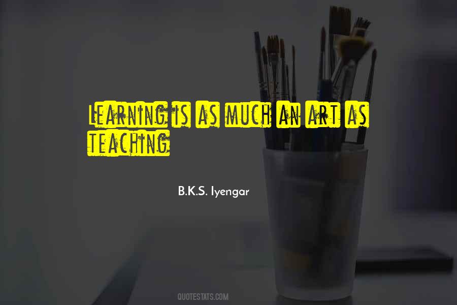 Teaching Is An Art Quotes #1511313