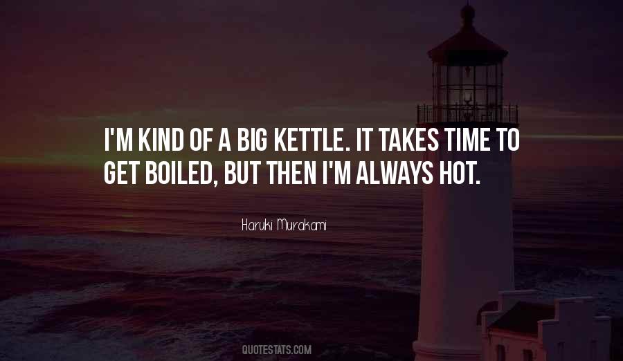 Hot Kettle Quotes #42307