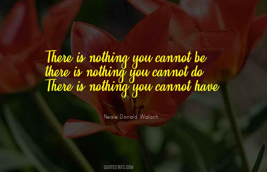 There Is Nothing You Cannot Do Quotes #439957
