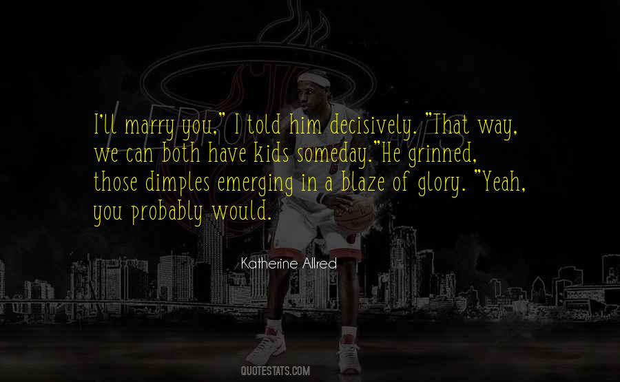 Marry You Someday Quotes #1057623